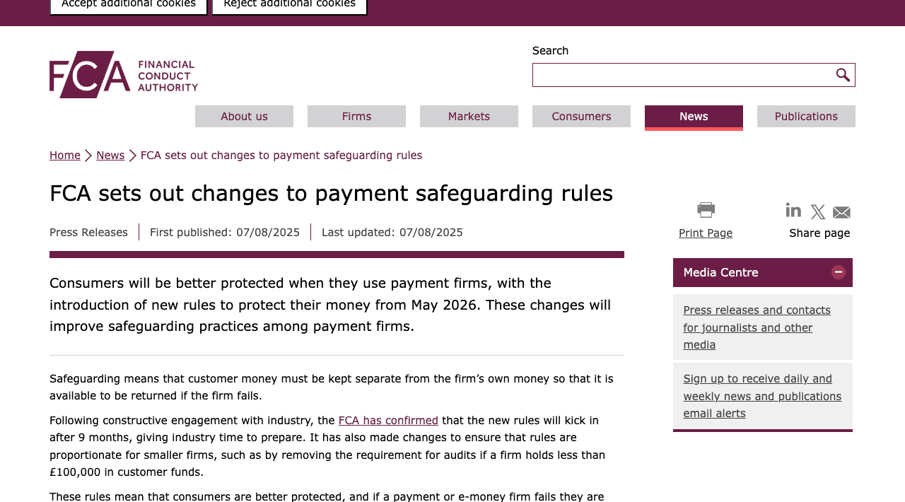 FCA press release headed FCA sets out changes to payment safeguarding rules, first published 07/08/2025, stating that new rules to protect customer money take effect from May 2026 and that audits are not required from firms holding less than 100,000 pounds in customer funds