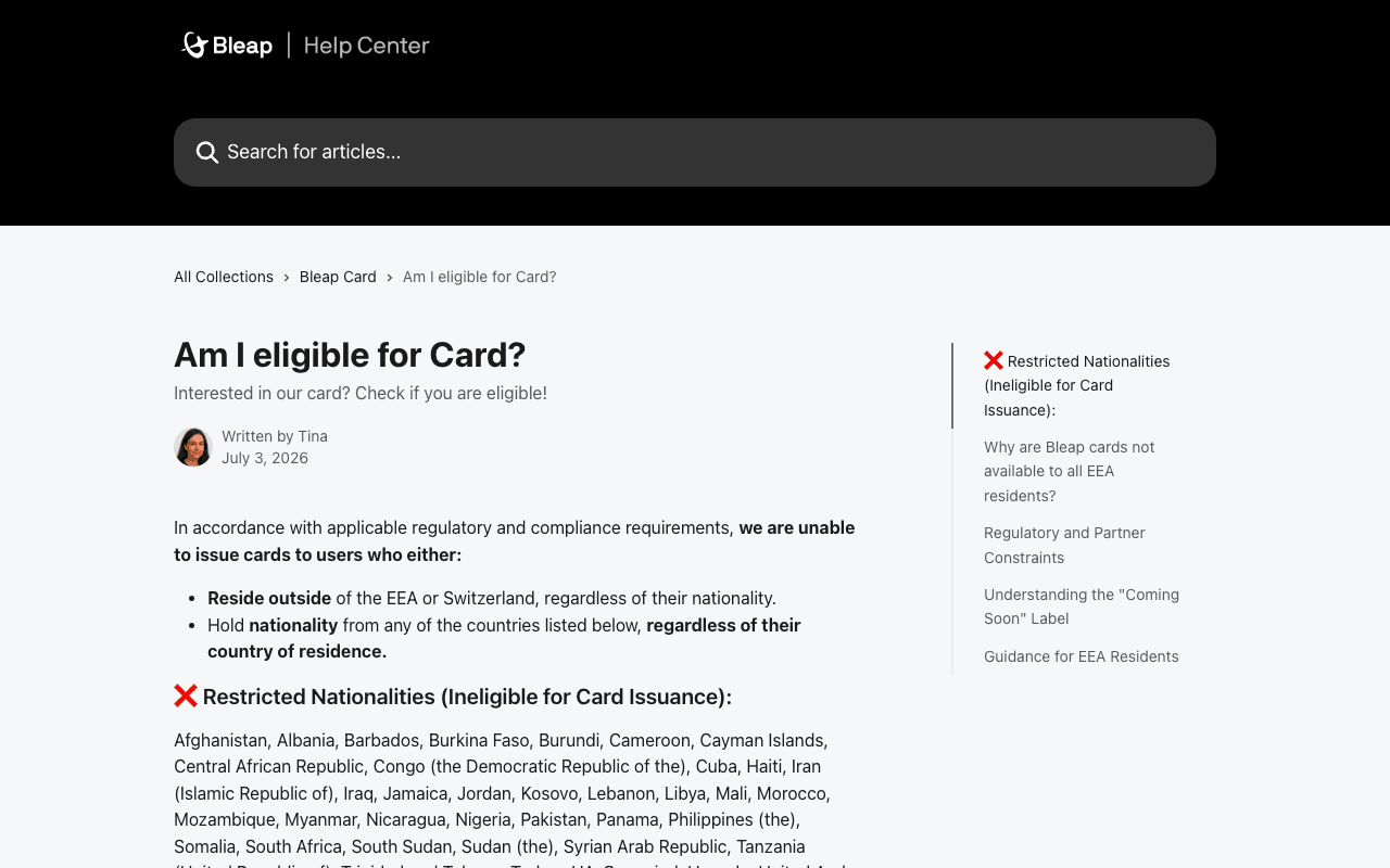 The Bleap help centre article Am I eligible for Card?, written by Tina on July 3 2026, stating that Bleap cannot issue cards to users who reside outside the EEA or Switzerland regardless of nationality, or who hold nationality from any of the listed countries regardless of their country of residence